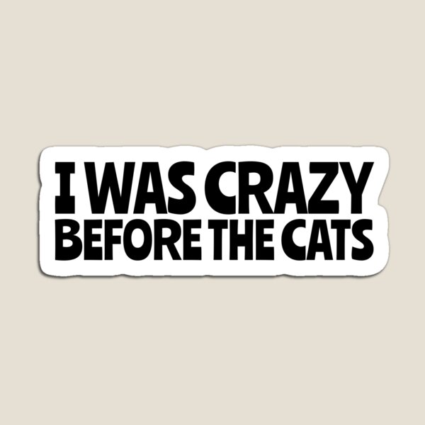 Item preview, I WAS CRAZY BEFORE THE CATS | Black designed and sold by BlackPantherish.