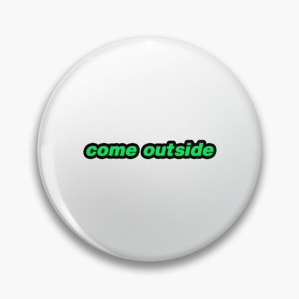 Item preview, come outside designed and sold by Gotta Escape.