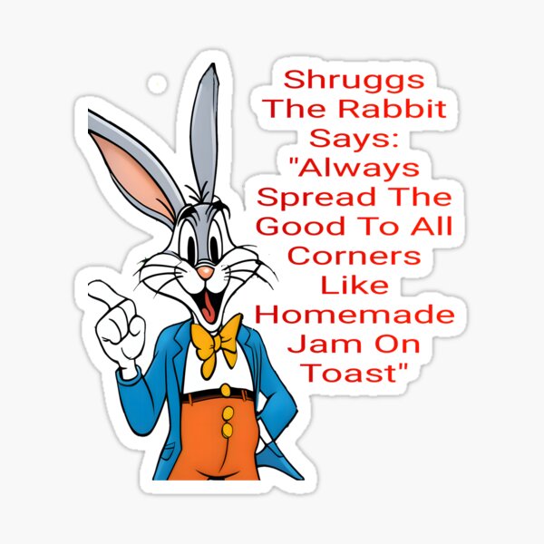 Item preview, Copy of Shruggs The Rabbit:  Like Jam On Toast (No Background) designed and sold by Hall-O-Gram.