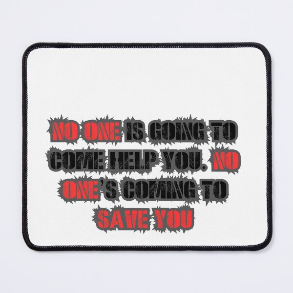 Item preview, No one is going to come help you. No one’s coming to save you designed and sold by Hexan.
