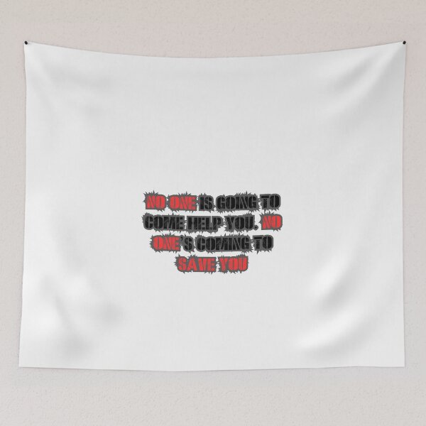 Item preview, No one is going to come help you. No one’s coming to save you designed and sold by Hexan.