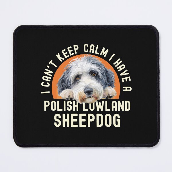 Item preview, I Cant Keep Calm I Have A Polish Lowland Sheepdog designed and sold by TheAnimalZ00.