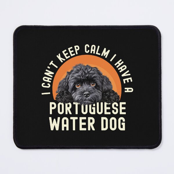 Item preview, I Cant Keep Calm I Have A Portuguese Water Dog designed and sold by TheAnimalZ00.