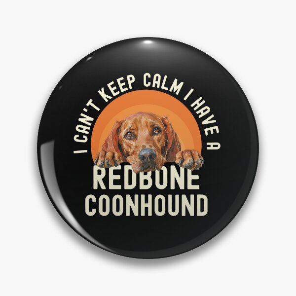 Item preview, I Cant Keep Calm I Have A Redbone Coonhound designed and sold by TheAnimalZ00.