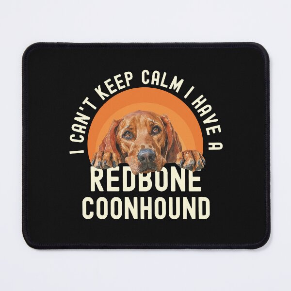 Item preview, I Cant Keep Calm I Have A Redbone Coonhound designed and sold by TheAnimalZ00.
