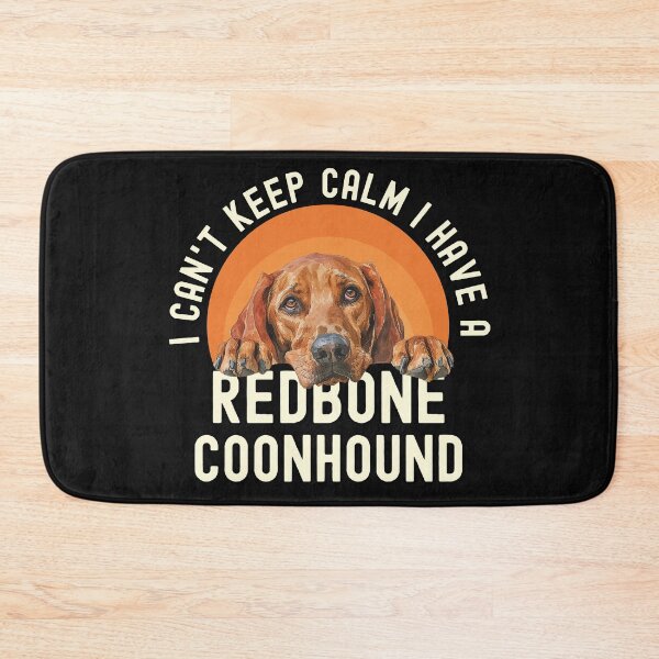 Item preview, I Cant Keep Calm I Have A Redbone Coonhound designed and sold by TheAnimalZ00.