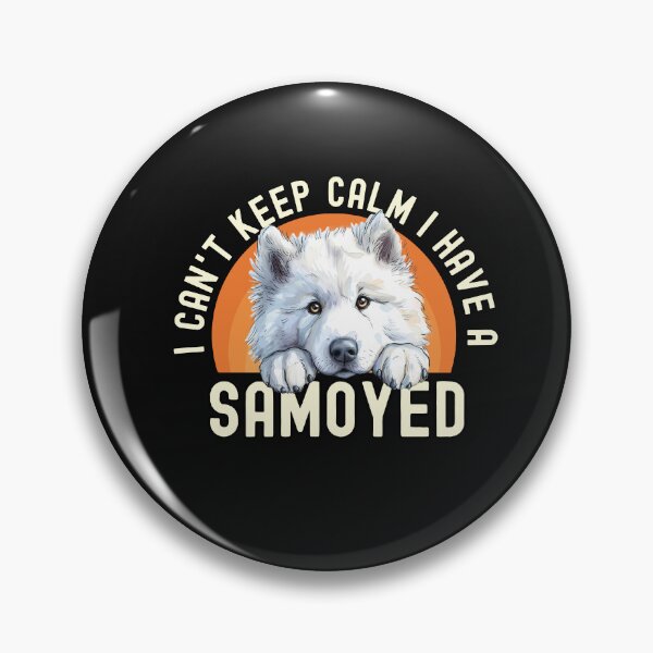 Item preview, I Cant Keep Calm I Have A Samoyed designed and sold by TheAnimalZ00.
