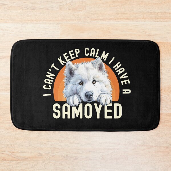 Item preview, I Cant Keep Calm I Have A Samoyed designed and sold by TheAnimalZ00.