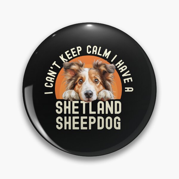 Item preview, I Cant Keep Calm I Have A Shetland Sheepdog designed and sold by TheAnimalZ00.