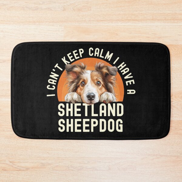 Item preview, I Cant Keep Calm I Have A Shetland Sheepdog designed and sold by TheAnimalZ00.