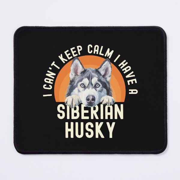 Item preview, I Cant Keep Calm I Have A Siberian Husky designed and sold by TheAnimalZ00.