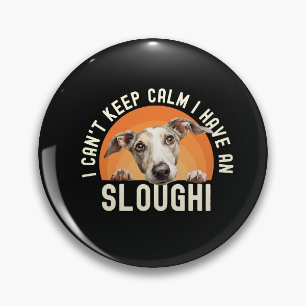 Item preview, I Cant Keep Calm I Have A Sloughi designed and sold by TheAnimalZ00.