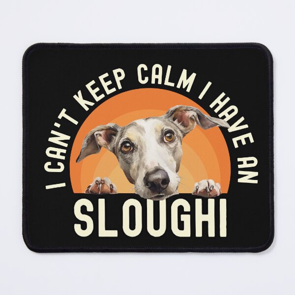 Item preview, I Cant Keep Calm I Have A Sloughi designed and sold by TheAnimalZ00.