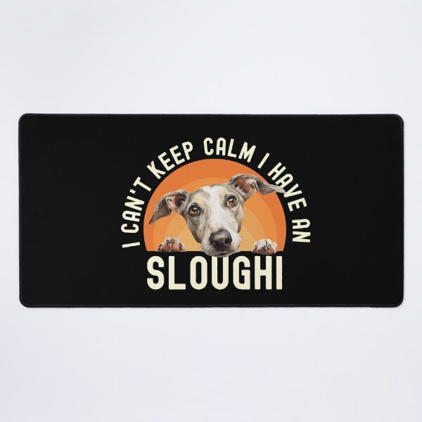 Item preview, I Cant Keep Calm I Have A Sloughi designed and sold by TheAnimalZ00.