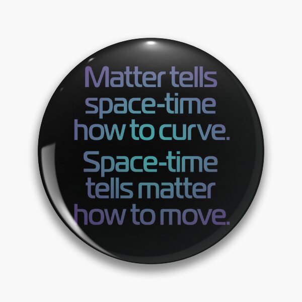 Item preview, Matter tells space-time how to curve. Space-time tells matter how to move. v.1 designed and sold by x1brett.