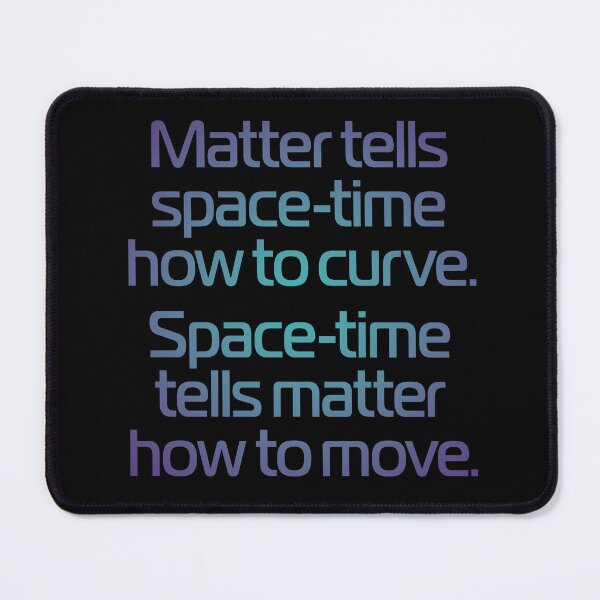 Item preview, Matter tells space-time how to curve. Space-time tells matter how to move. v.1 designed and sold by x1brett.
