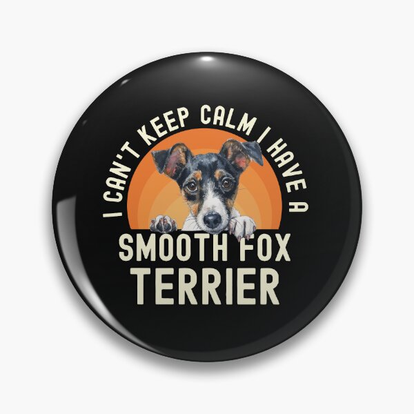 Item preview, I Cant Keep Calm I Have A Smooth Fox Terrier designed and sold by TheAnimalZ00.