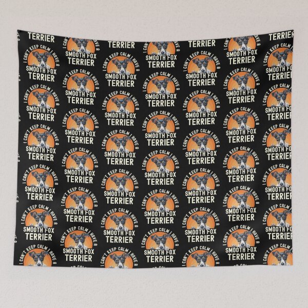 Item preview, I Cant Keep Calm I Have A Smooth Fox Terrier designed and sold by TheAnimalZ00.