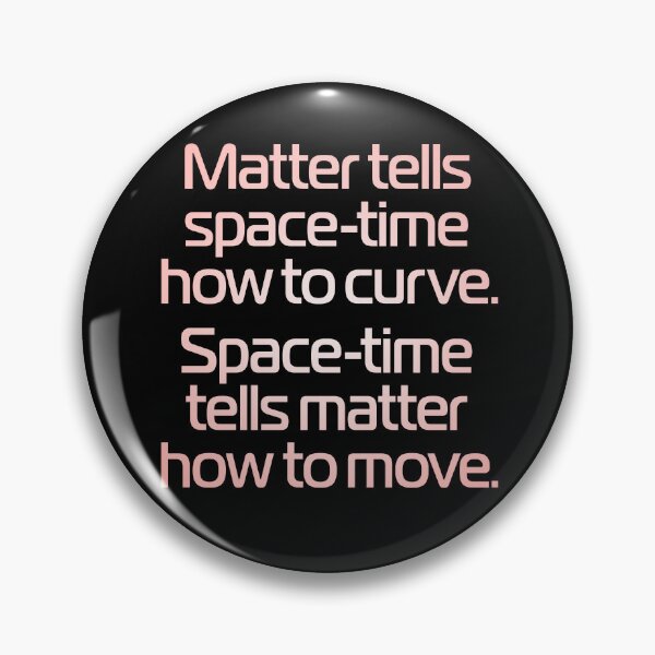 Item preview, Matter tells space-time how to curve. Space-time tells matter how to move. v.2 designed and sold by x1brett.
