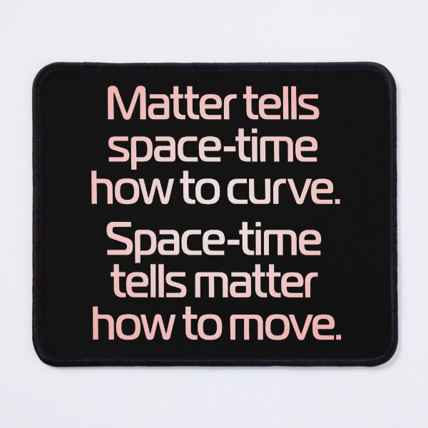Item preview, Matter tells space-time how to curve. Space-time tells matter how to move. v.2 designed and sold by x1brett.
