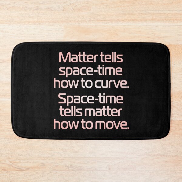 Item preview, Matter tells space-time how to curve. Space-time tells matter how to move. v.2 designed and sold by x1brett.