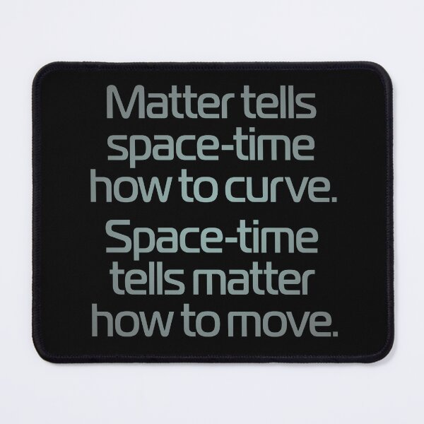 Item preview, Matter tells space-time how to curve. Space-time tells matter how to move. v.3 designed and sold by x1brett.