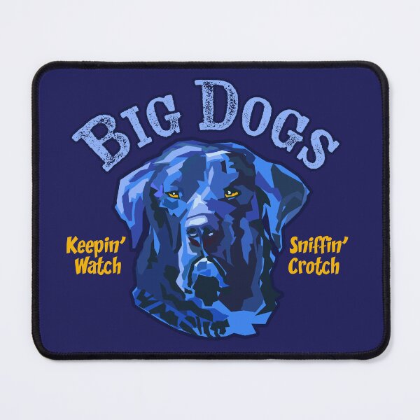 Item preview, Big Dogs: Keepin' Watch, Sniffin' Crotch designed and sold by sigmadog.
