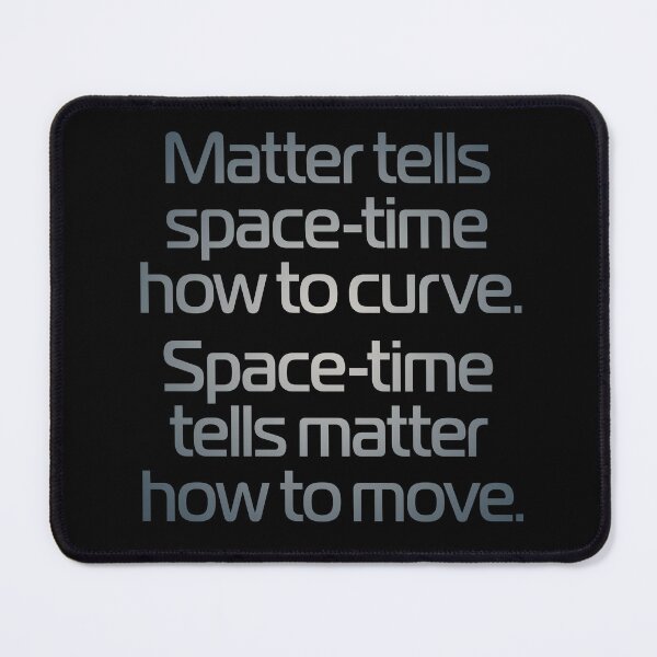 Item preview, Matter tells space-time how to curve. Space-time tells matter how to move. v.4 designed and sold by x1brett.