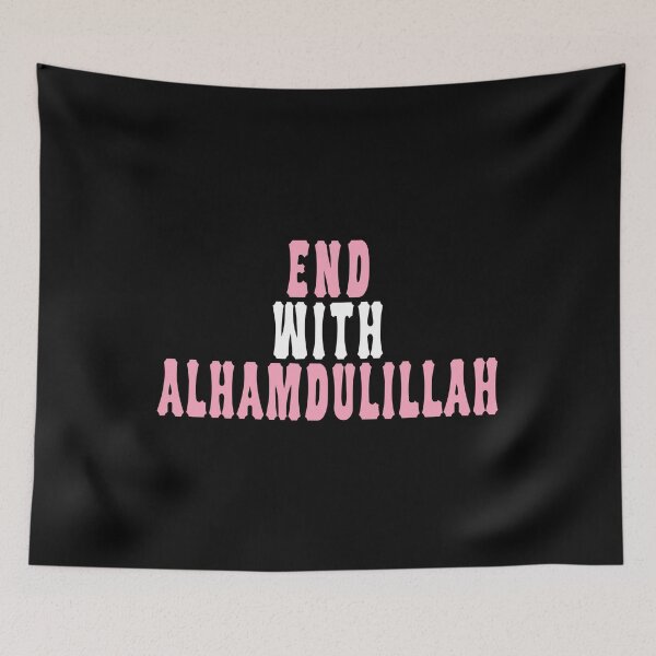 Item preview, End with Alhamdulillah الحمد لله   designed and sold by ZamZamDesign.