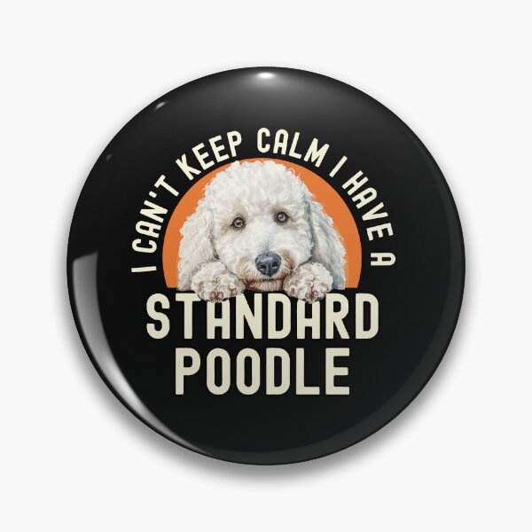Item preview, I Cant Keep Calm I Have A Standard Poodle designed and sold by TheAnimalZ00.