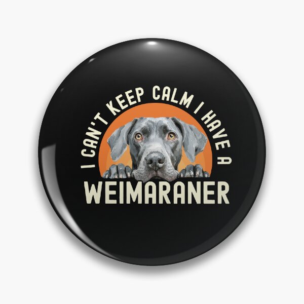 Item preview, I Cant Keep Calm I Have A Weimaraner designed and sold by TheAnimalZ00.