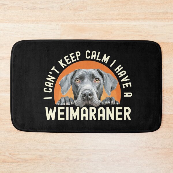 Item preview, I Cant Keep Calm I Have A Weimaraner designed and sold by TheAnimalZ00.