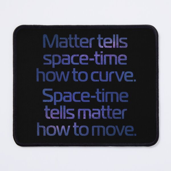 Item preview, Matter tells space-time how to curve. Space-time tells matter how to move. v.5 designed and sold by x1brett.