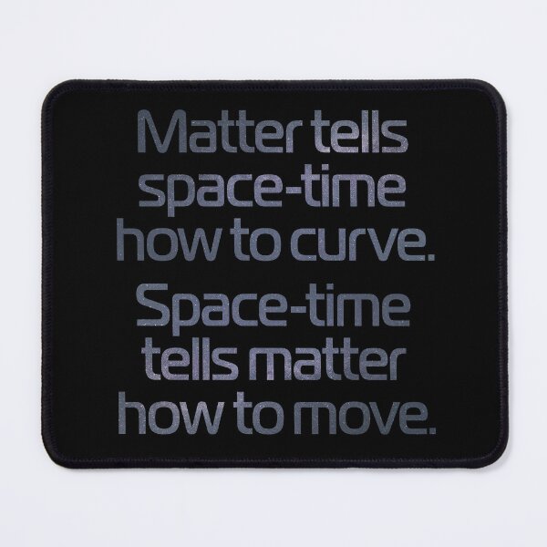 Item preview, Matter tells space-time how to curve. Space-time tells matter how to move. v.6 designed and sold by x1brett.