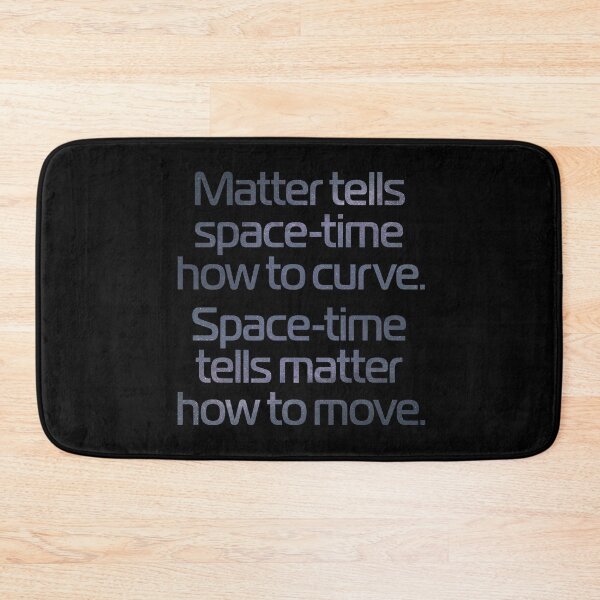 Item preview, Matter tells space-time how to curve. Space-time tells matter how to move. v.6 designed and sold by x1brett.
