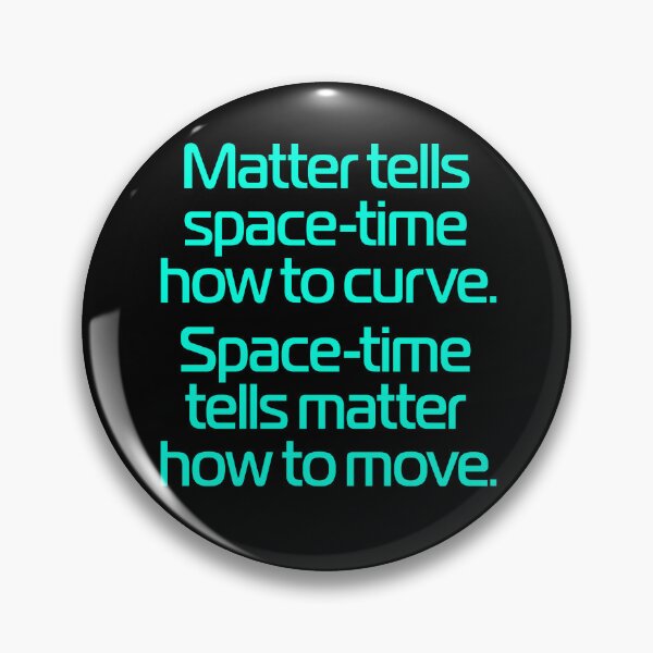 Item preview, Matter tells space-time how to curve. Space-time tells matter how to move. v.7 designed and sold by x1brett.