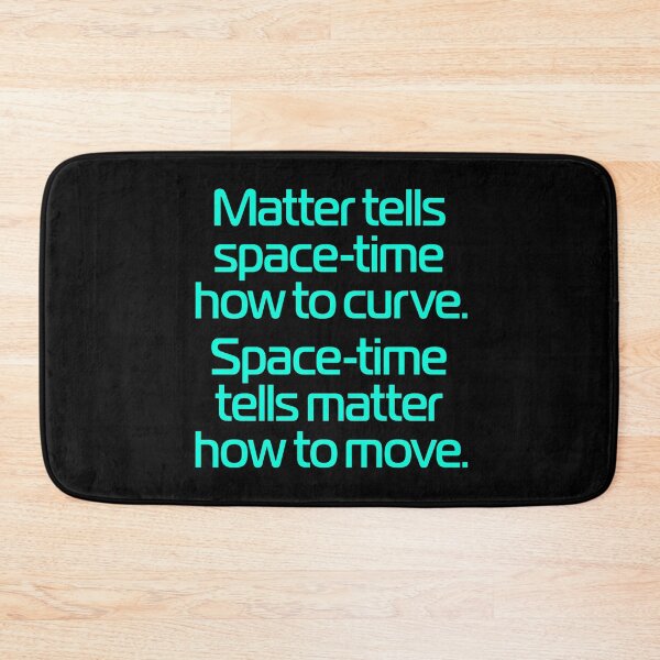Item preview, Matter tells space-time how to curve. Space-time tells matter how to move. v.7 designed and sold by x1brett.