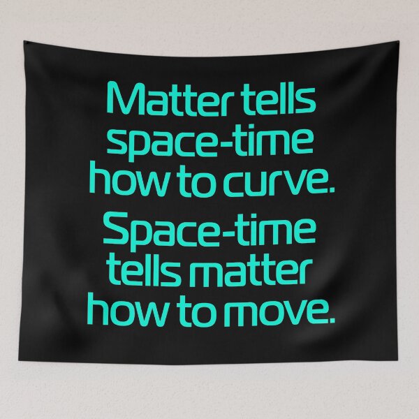 Item preview, Matter tells space-time how to curve. Space-time tells matter how to move. v.7 designed and sold by x1brett.
