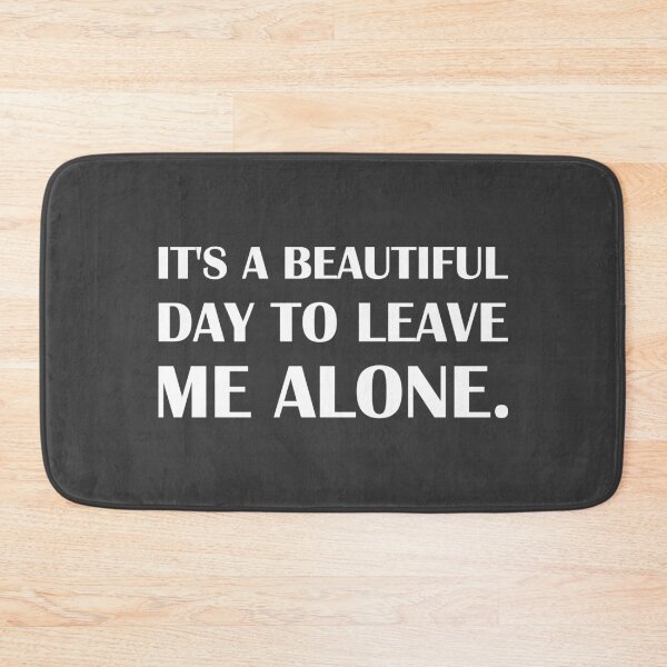 Item preview, It's A Beautiful Day To Leave Me Alone. / Introvert Joke designed and sold by introvertvibes.