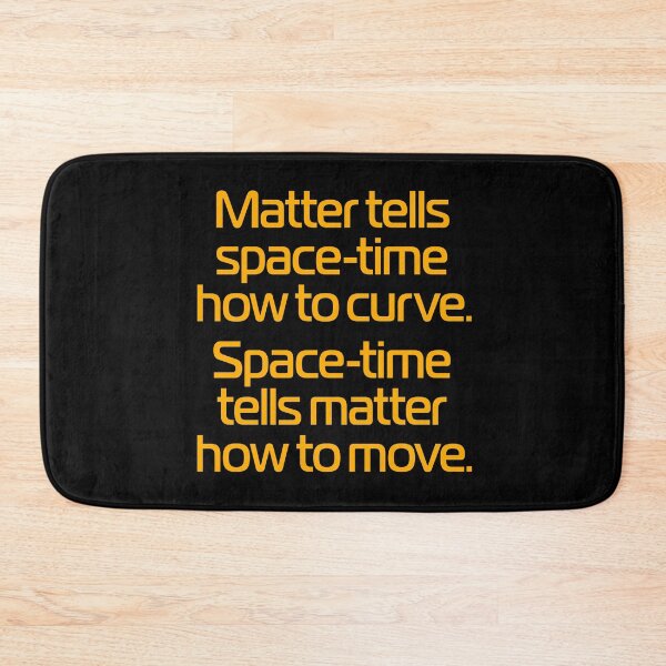 Item preview, Matter tells space-time how to curve. Space-time tells matter how to move. v.8 designed and sold by x1brett.
