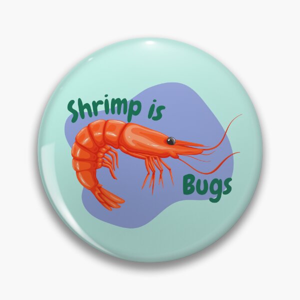 Item preview, Shrimp is Bugs designed and sold by EclecticKrys.
