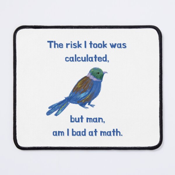 Item preview, The Risk I Took Was Calculated, But Man, Am I Bad At Math designed and sold by Rebel-Design.