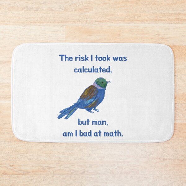 Item preview, The Risk I Took Was Calculated, But Man, Am I Bad At Math designed and sold by Rebel-Design.