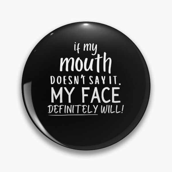 Item preview, If My Mouth Doesn't My Face Definitely Will, Funny Sarcastic Qute designed and sold by Soul-Inspirer.