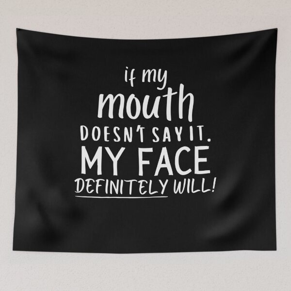 Item preview, If My Mouth Doesn't My Face Definitely Will, Funny Sarcastic Qute designed and sold by Soul-Inspirer.