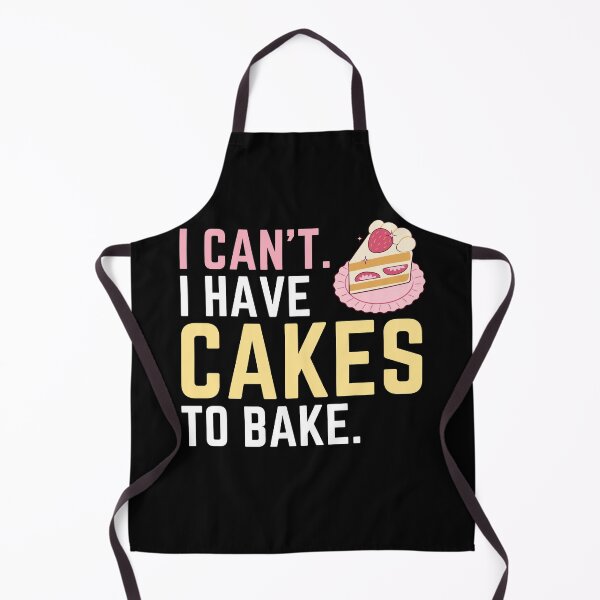 Item preview, I Can't I Have Cakes to Bake, Bake Baking Cookies designed and sold by Soul-Inspirer.