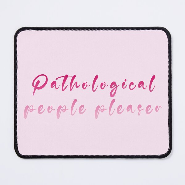 Item preview, Pathological People Pleaser designed and sold by xWiseGirl.