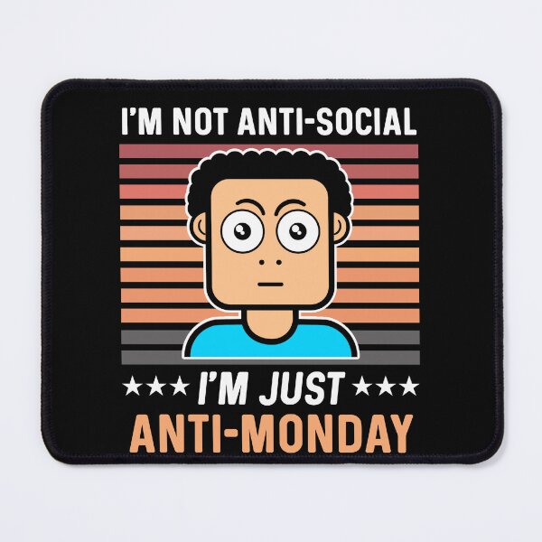 Item preview, I'm Not Anti-Social I'm Just Anti-Monday, Funny Monday Meme Jokes designed and sold by Sunserize Designs.