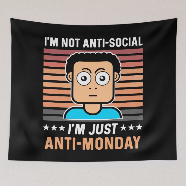 Item preview, I'm Not Anti-Social I'm Just Anti-Monday,  Funny Monday Meme Jokes designed and sold by Sunserize Designs.