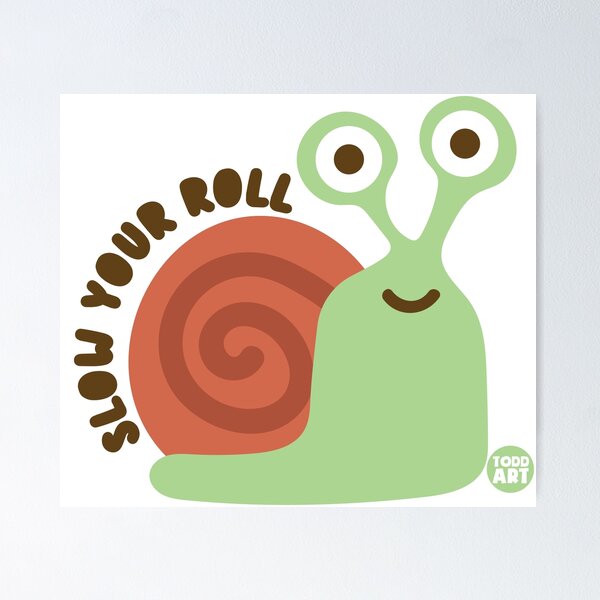 Item preview, SLOW YOUR ROLL SNAIL designed and sold by TODD GOLDMAN.
